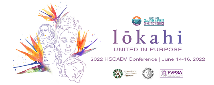 2022 Hawaiʻi State Coalition Against Domestic Violence Conference flyer: Lōkahi United in Purpose