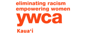 Young Women's Christian Association of the United States of America (YWCA) Kauaiʻi, eliminating racism, empowering women.